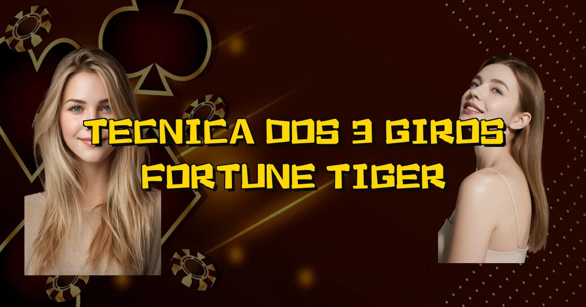 Tecnica Dos 3 Giros Fortune Tiger Oficial